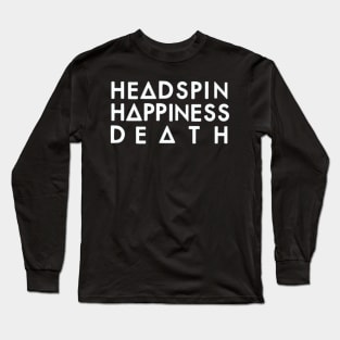 Headspin, Happiness, Death (white) Long Sleeve T-Shirt